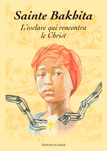 SAINTE BAKHITA - L'ESCLAVE QUI RENCONTRA LE CHRIST