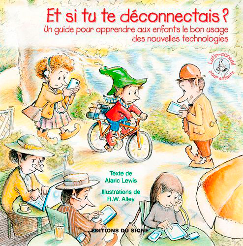 ET SI TU TE DECONNECTAIS ? UN GUIDE POUR APPRENDRE AUX ENFANTS LE BON USAGE DES NOUVELLES TECHNOL