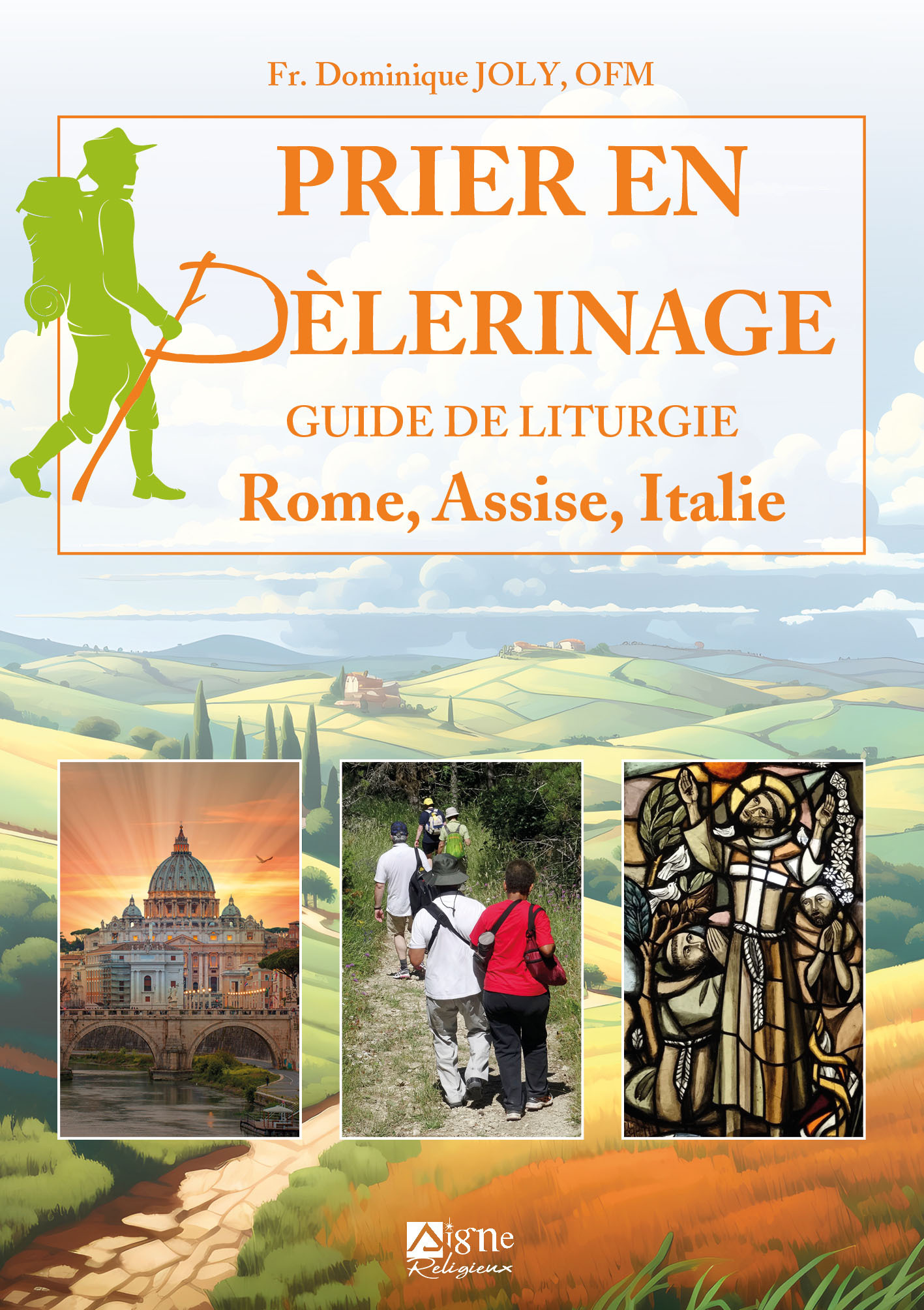 PRIER EN PELERINAGE - GUIDE DE LITURGIE ROME, ASSISE, ITALIE