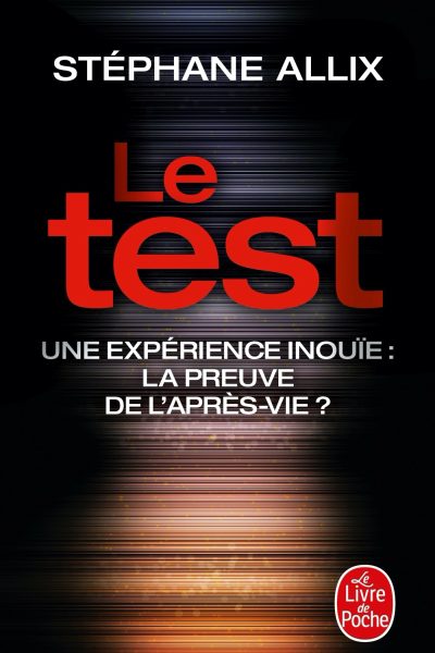 LE TEST - UNE EXPERIENCE INOUIE LA PREUVE DE L'APRES-VIE ?