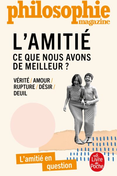 L'AMITIE, CE QUE NOUS AVONS DE MEILLEUR ?