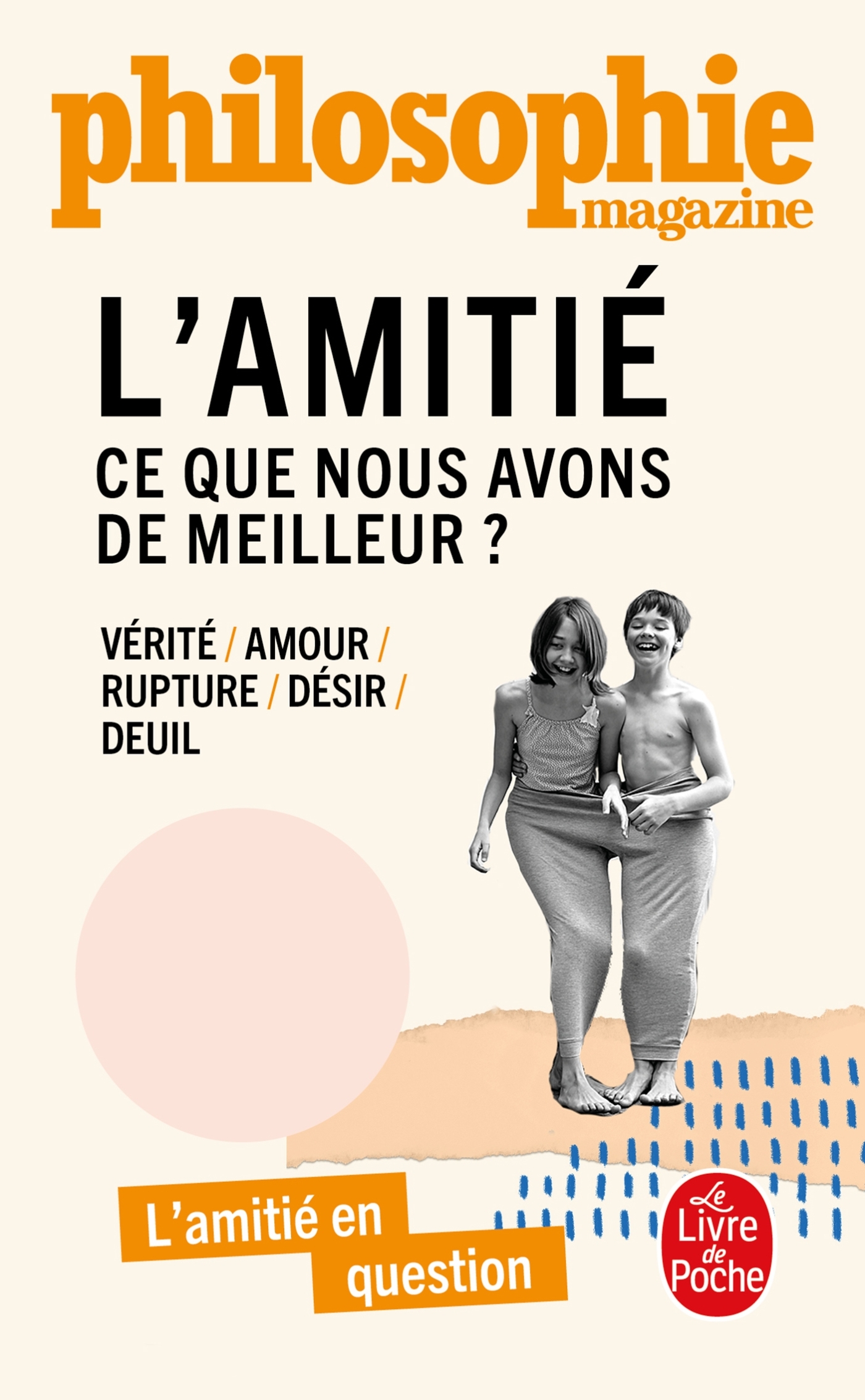 L'AMITIE, CE QUE NOUS AVONS DE MEILLEUR ?