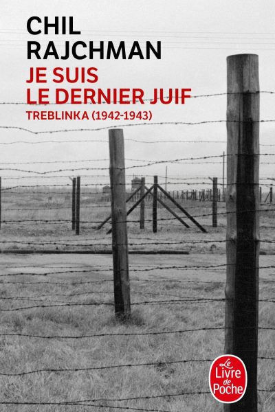 JE SUIS LE DERNIER JUIF, TREBINKLA (1942-1943)