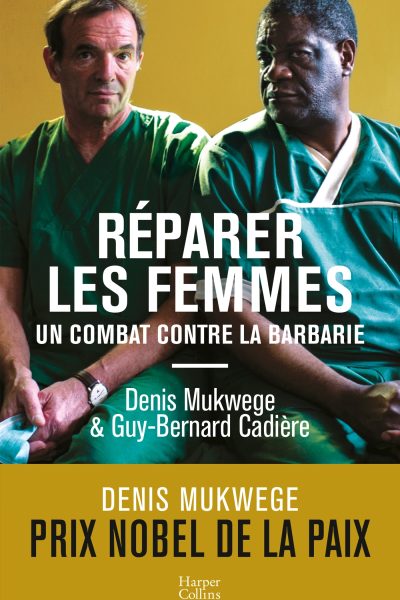 REPARER LES FEMMES - UN COMBAT CONTRE LA BARBARIE