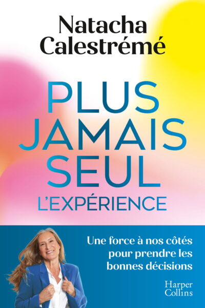 PLUS JAMAIS SEUL. L'EXPERIENCE