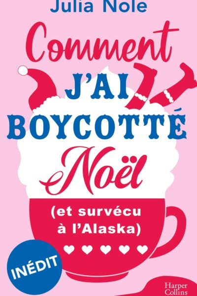 COMMENT J'AI BOYCOTTE NOËL (ET SURVECU A L'ALASKA) - "UNE VRAIE COMEDIE ROMANTIQUE DE NOEL" LA MALLE