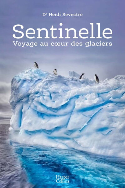 SENTINELLE, VOYAGE AU COEUR DES GLACIERS