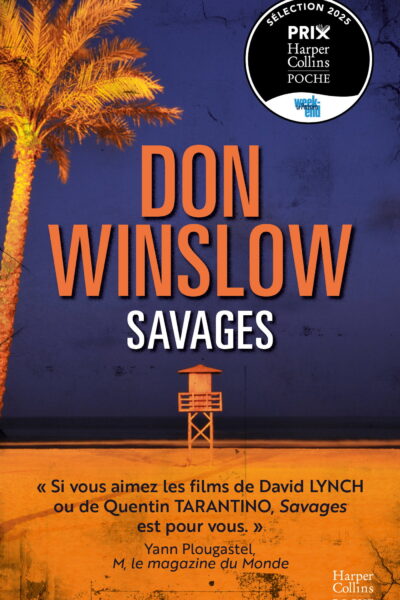 SAVAGES - LE LIVRE CULTE DE DON WINSLOW, A L'ORIGINE DU FILM D'OLIVER STONE.