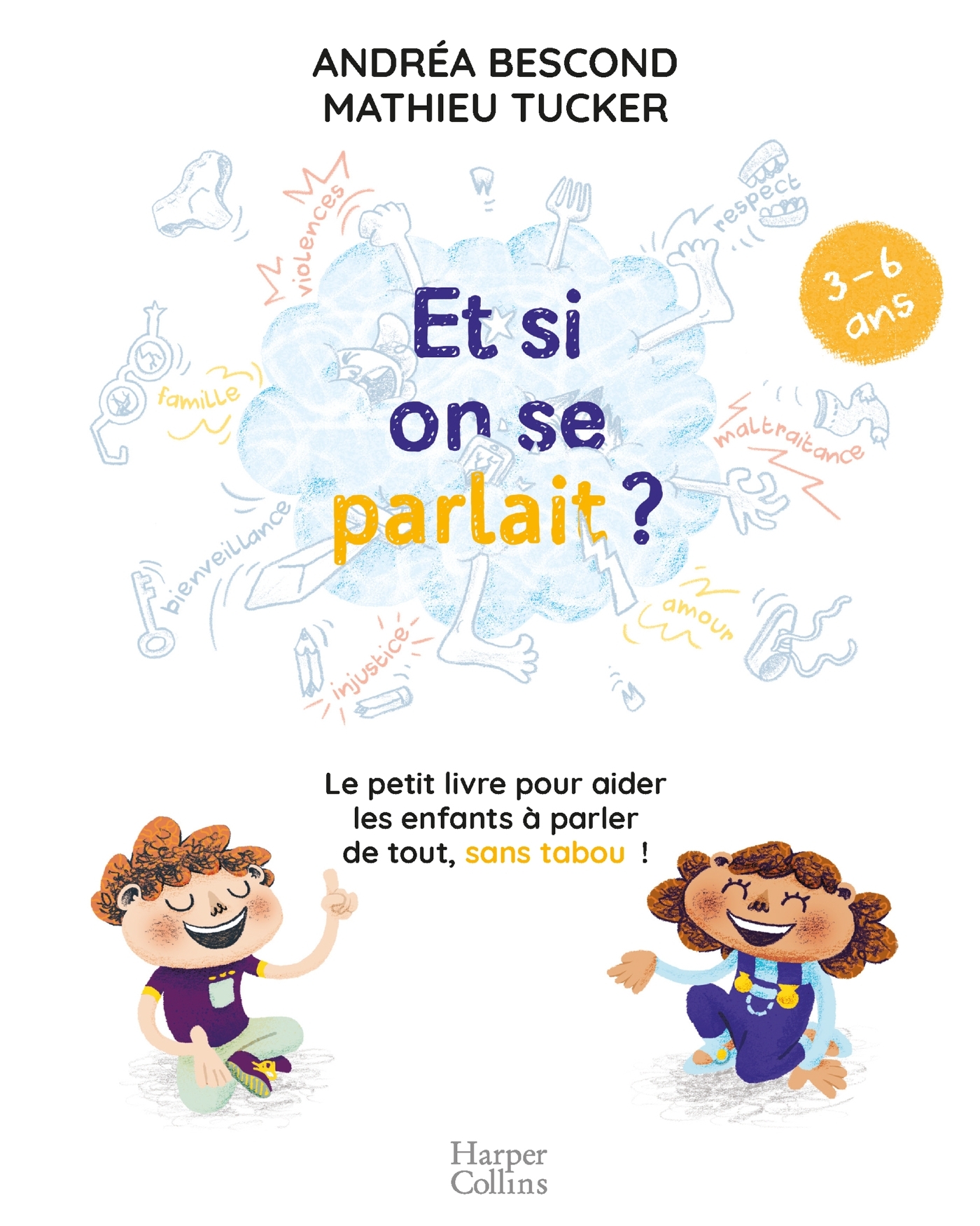 ET SI ON SE PARLAIT ? (3-6 ANS) LE PETIT LIVRE POUR AIDER LES ENFANTS A PARLER DE TOUT , SANS TABO