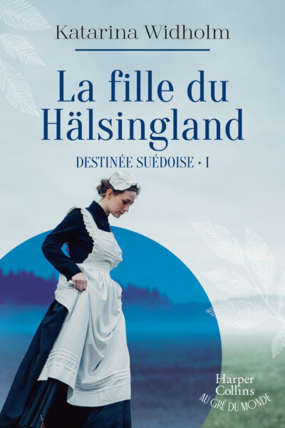 DESTINEE SUEDOISE T01 LA FILLE DU HALSINGLAND