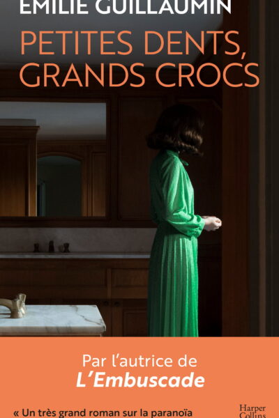 PETITES DENTS, GRANDS CROCS - PAR L'AUTRICE DE L'EMBUSCADE, ROMAN LAUREAT DU PRIX HARPER POCHE