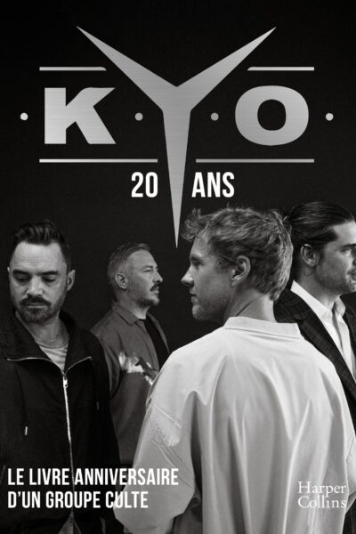 KYO - 20 ANS, LE LIVRE-ANNIVERSAIRE - L'INTEGRALE DES CHANSONS, DES DOCUMENTS EXCLUSIFS