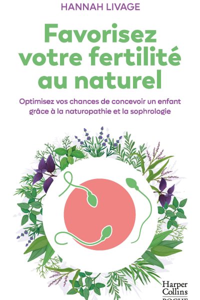 FAVORISEZ VOTRE FERTILITE AU NATUREL - OPTIMISEZ VOS CHANCES DE CONCEVOIR UN ENFANT AVEC LA NATUROPA