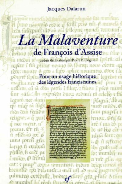 LA MALAVENTURE DE FRANCOIS D'ASSISE - POUR UN USAGE HISTORIQUE DES LEGENDES FRANCCISSCAINES