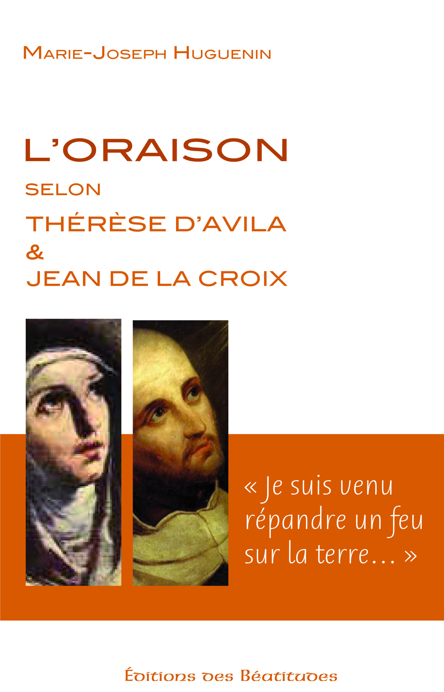 L'ORAISON SELON THERESE D'AVILA ET JEAN DE LA CROIX - JE SUIS VENU REPANDRE UN FEU SUR LA TERRE