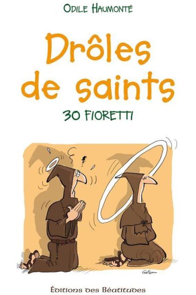 DROLES DE SAINTS !  30 FIORETTI