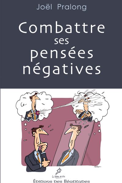 COMBATTRE SES PENSEES NEGATIVES