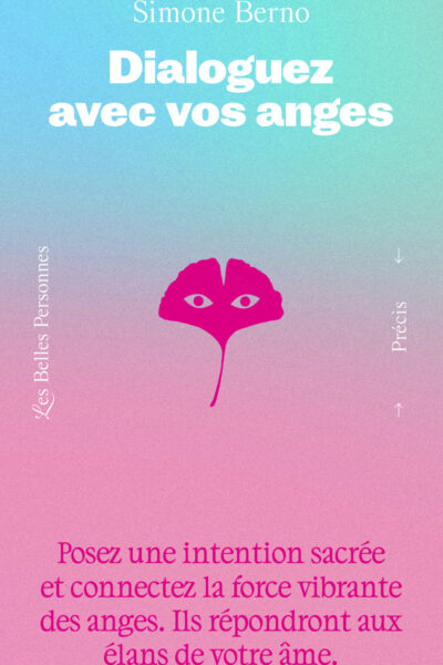 DIALOGUEZ AVEC VOS ANGES - POSEZ UNE INTENTION SACREE POUR VOTRE EVOLUTION ET EVEILLEZ UNE LUMIERE I