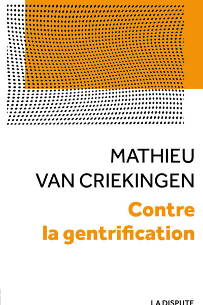 CONTRE LA GENTRIFICATION - CONVOITISES ET RESISTANCES DANS LES QUARTIERS POPULAIRES