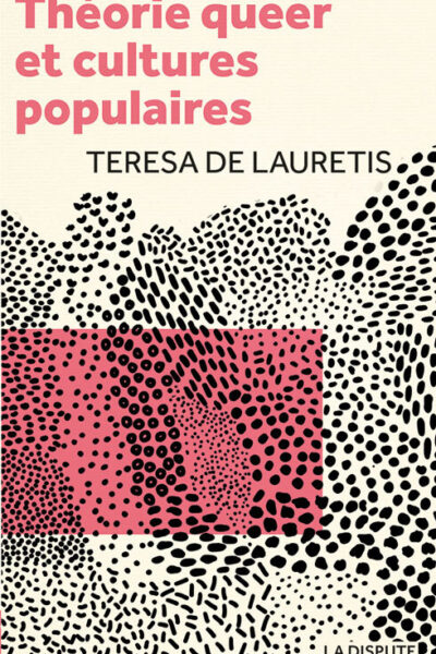 THEORIE QUEER ET CULTURES POPULAIRES - DE FOUCAULT A CRONENBERG