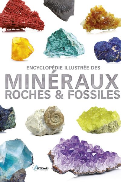 ENCYCLOPEDIE ILLUSTREE DES MINERAUX, ROCHES ET FOSSILES