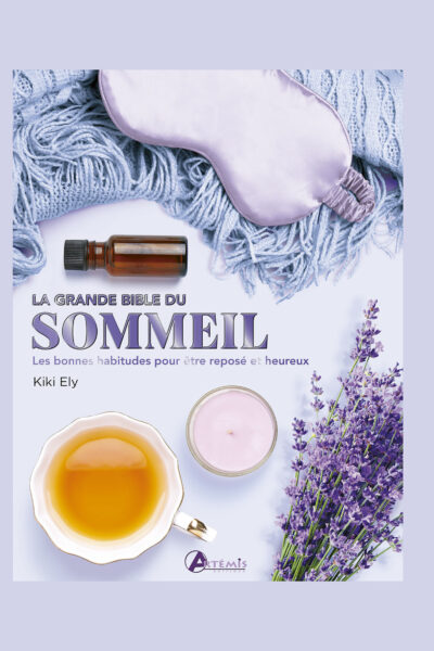 GRANDE BIBLE DU SOMMEIL - LES BONNES HABITUDES POUR ETRE REPOSE ET HEUREUX