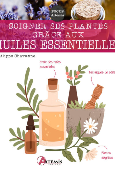 SOIGNER SES PLANTES GRACE AUX HUILES ESSENTIELLES