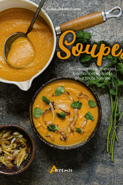 SOUPES - 150 RECETTES DE POTAGES, BOUILLONS ET VELOUTES POUR TOUTE L'ANNEE