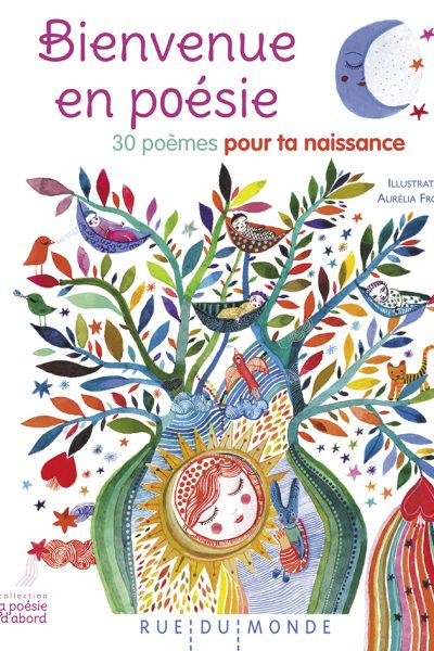 BIENVENUE EN POESIE - 30 POEMES POUR TA NAISSANCE