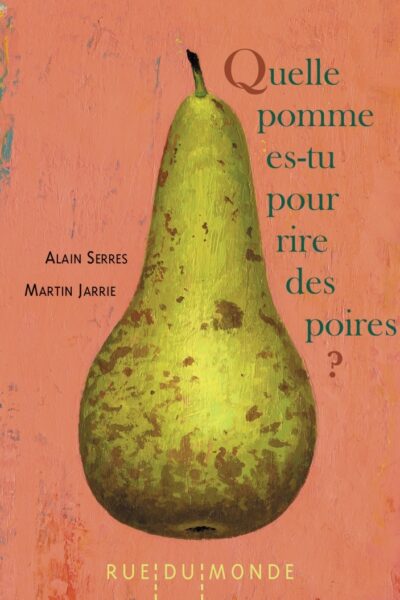 QUELLE POMME ES-TU POUR RIRE DES POIRES ?