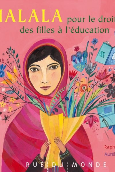 MALALA - POUR LE DROIT DES FILLES A L'EDUCATION