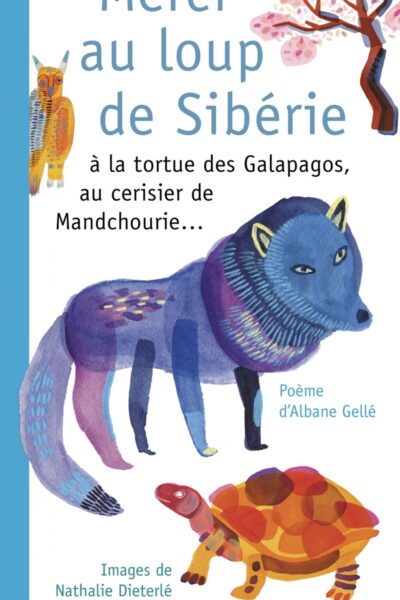 MERCI AU LOUP DE SIBERIE - A LA TORTUE DES GALAPAGOS AU CERISIER DE MANDCHOURIE