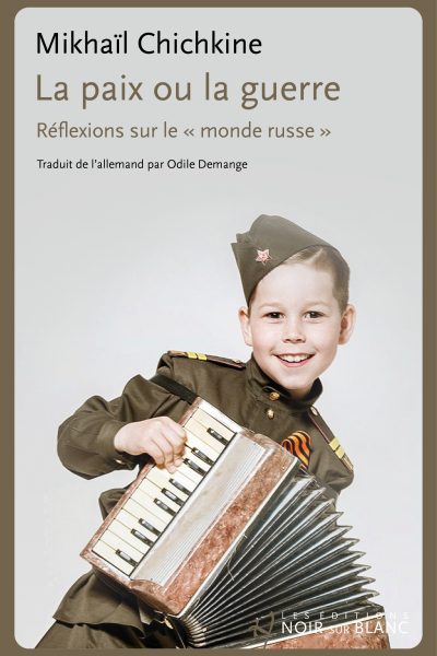 LA PAIX OU LA GUERRE - REFLEXIONS SUR LE MONDE RUSSE