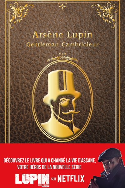 LUPIN NOUVELLE EDITION DE "ARSENE LUPIN, GENTLEMAN CAMBRIOLEUR" A L'OCCASION DE LA SERIE NETFLIX