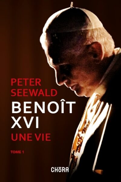 BENOIT XVI UNE VIE T1 DE SA JEUNESSE EN ALLEMAGNE NAZIE AU CONCILE VATICAN II