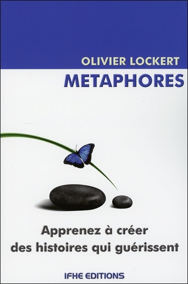 METAPHORES  LES HISTOIRES QUI GUERISSENT