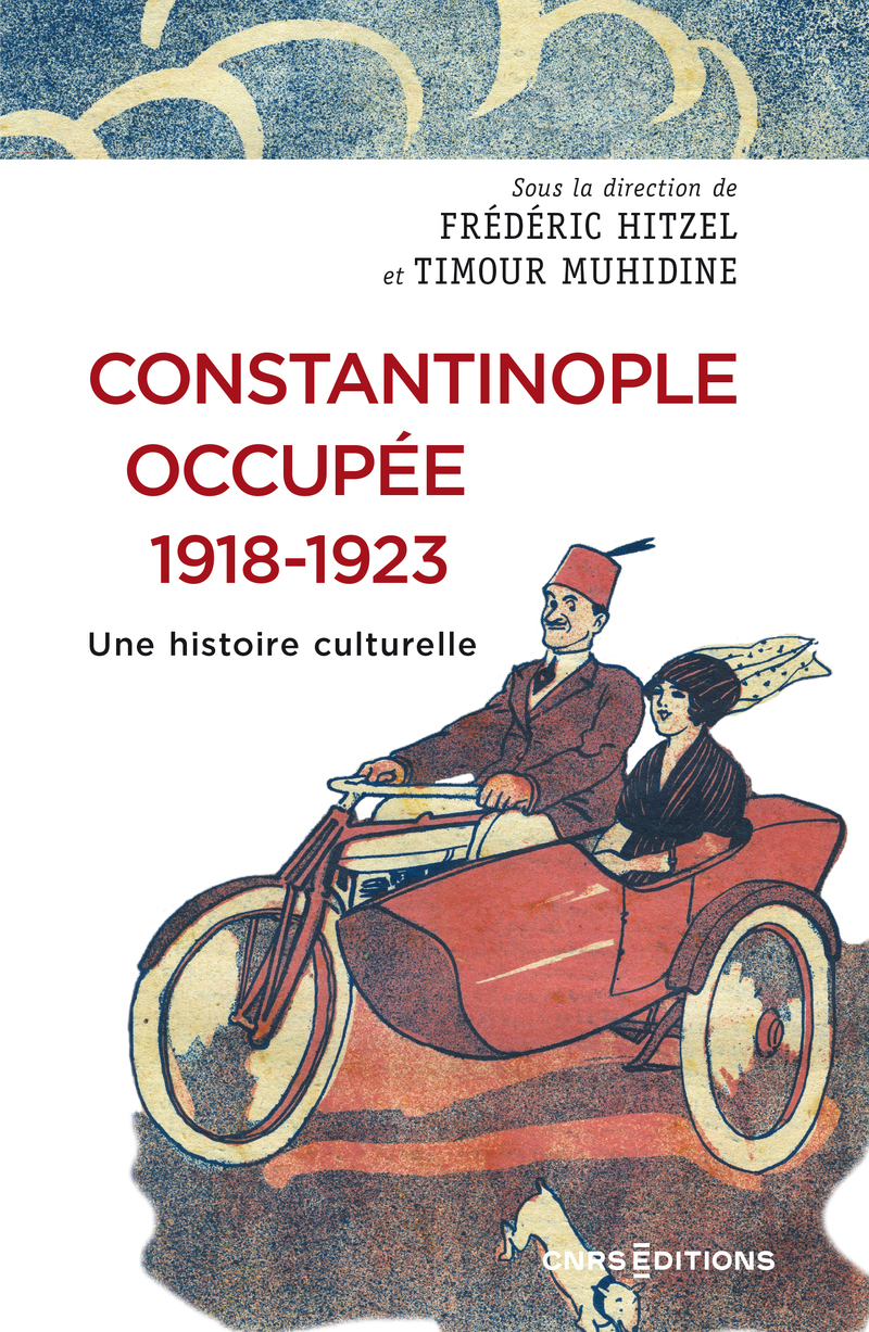 CONSTANTINOPLE OCCUPEE, 1918-1923 - UNE HISTOIRE CULTURELLE