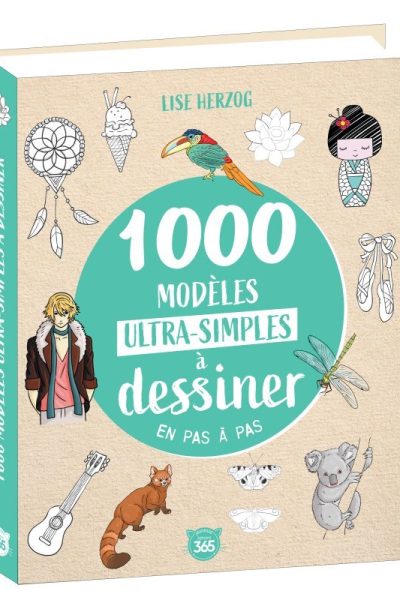 1000 MODELES ULTRA-SIMPLES A DESSINER EN PAS A PAS - DESSINS ETAPE PAR ETAPE