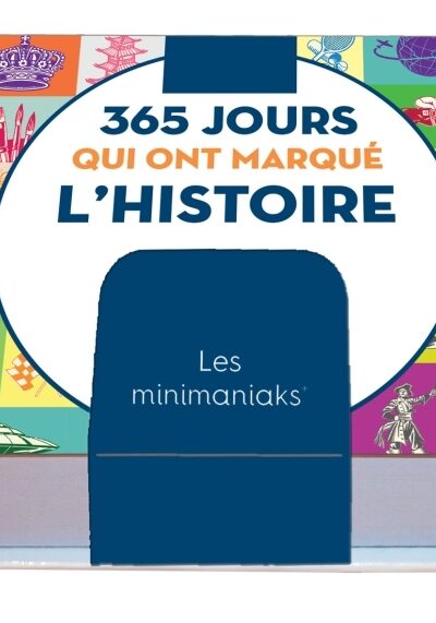 MINIMANIAK 365 JOURS QUI ONT MARQUE L'HISTOIRE, MINI CALENDRIER