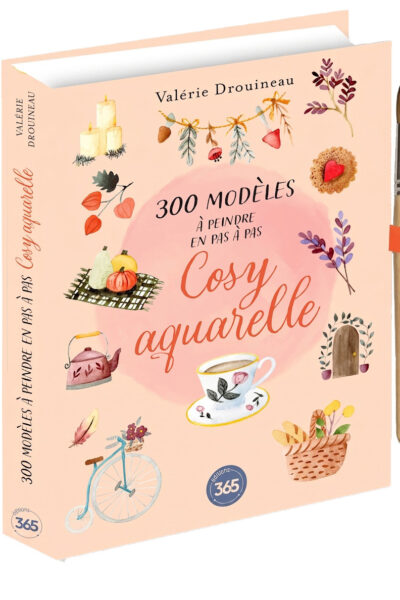 300 MODELES A PEINDRE EN PAS A PAS - COSY AQUARELLE