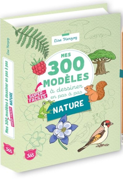 MES 300 MODELES A DESSINER EN PAS A PAS SUPER-FACILES SPECIAL NATURE