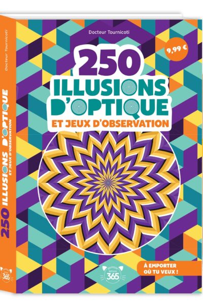 250 ILLUSIONS D'OPTIQUE ET JEUX D'OBSERVATION