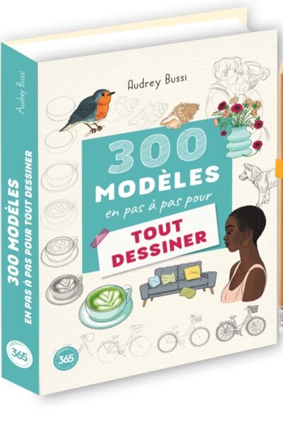 300 MODELES EN PAS A PAS POUR TOUT DESSINER