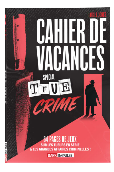CAHIER DE VACANCES SPECIAL TRUE CRIME