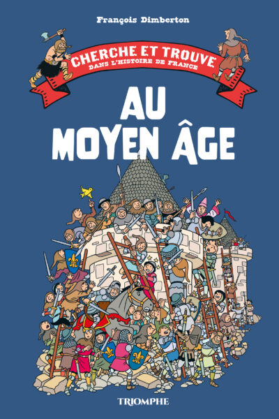 CHERCHE ET TROUVE AU MOYEN ÂGE DANS L'HISTOIRE DE FRANCE
