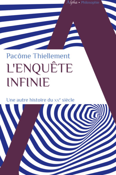 L ENQUETE INFINIE UNE AUTRE HISTOIRE DU XX SIECLE