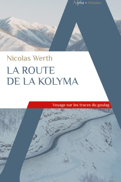 LA ROUTE DE LA KOLYMA - VOYAGE SUR LES TRACES DU GOULAG