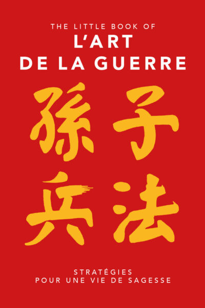 THE LITTLE BOOK OF L'ART DE LA GUERRE SELON SUN TZU