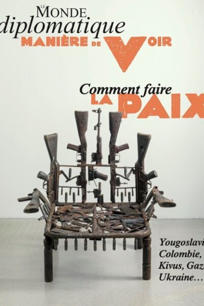 MANIÈRE DE VOIR N°201 : COMMENT FAIRE LA PAIX - JUIN/JUILLET 2025
