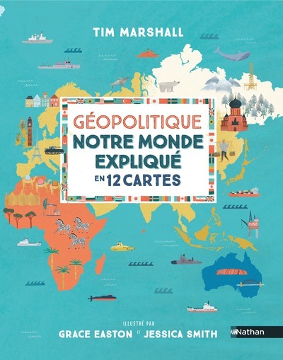GEOPOLITIQUE, NOTRE MONDE EXPLIQUE EN 12 CARTES
